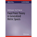 Fixed Point Theory in Generalized Metric Spaces