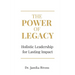 The Power of Legacy: Holistic Leadership for Lasting Impact