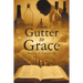 From Gutter to Grace