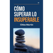 Cómo Superar Lo Insuperable