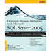 Delivering Business Intelligence with Microsoft SQL Server 2005: Utilize Microsoft's Data Warehousing, Mining & Reporting Tools to Provide Critical In