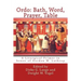 Ordo: Bath, Word, Prayer, Table: A Liturgical Primer in honor of Gordon W. Lathrop