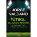 Fútbol El Juego Infinito: El Nuevo Fútbol Como Símbolo de la Globalización / Football Infinite Game: The New Football as a Symbol of Globalization
