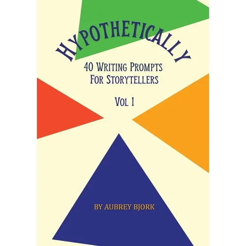 Hypothetically 40 Writing Prompts