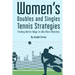 Womens Doubles and Singles Tennis Strategies: Finding Better Ways to Win More Matches