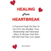 Healing from Heartbreak: A Practical Guide On How To Get Over Any Breakup, Toxic Relationship And Emotional Abuse To Become Your Best Self And