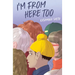 I'm from Here Too