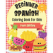 Beginner Spanish Coloring Book For Kids Ages 4-8 Food Edition: Bilingual Language Learning Activities For Kids - Featuring Color-In Illustrations Of F