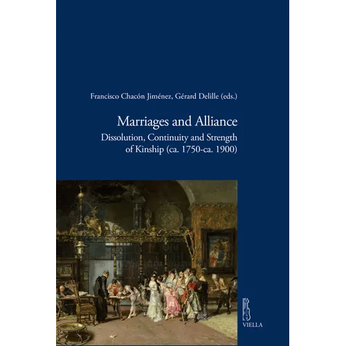 Marriages and Alliance: Dissolution, Continuity and Strength of Kinship (Ca. 1750-Ca. 1900)