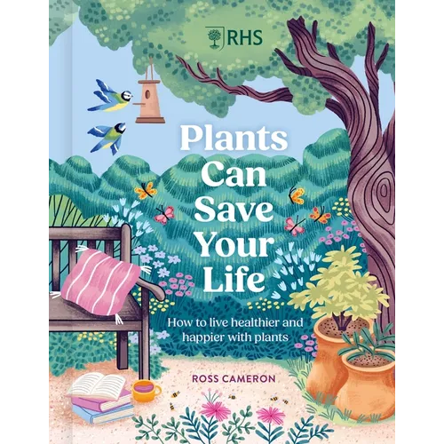 How Plants Can Save Your Life: 50 Inspirational Ideas for Planting and Growing