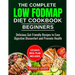 The complete LOW FODMAP diet cookbook for beginners: Delicious Gut-Friendly Recipes to Ease Digestive Discomfort and Promote Health