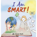 I am Smart: A Book with Positive Examples for Children to Follow (I Am Series)