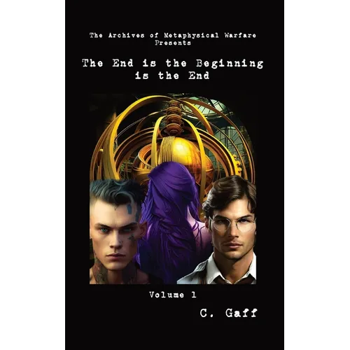 The Archives of Metaphysical Warfare: The End is the Beginning is the End