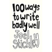 100 Ways to Write Badly Well