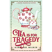 Tea is for Tragedy