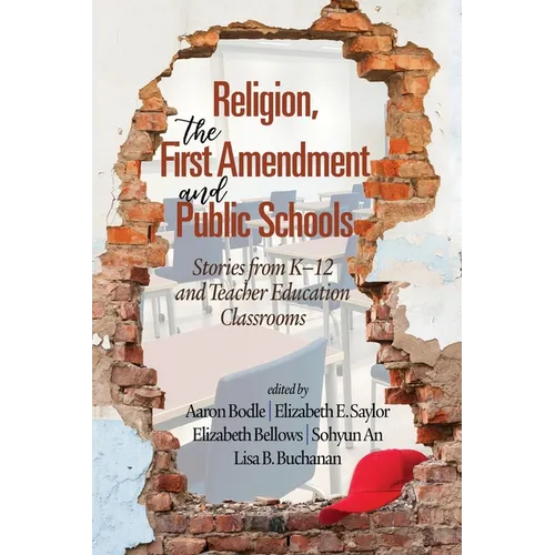 Religion, the First Amendment, and Public Schools: Stories from K-12 and Teacher Education Classrooms