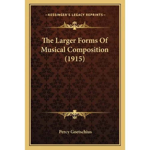 The Larger Forms Of Musical Composition (1915)