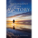 Walking Out Your Victory: Principles, Tools, and Testimonies from Lifestyle of Liberty