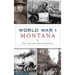 World War I Montana: The Treasure State Prepares