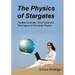 The Physics of Stargates: Parallel Universes, Time Travel, and the Enigma of Wormhole Physics