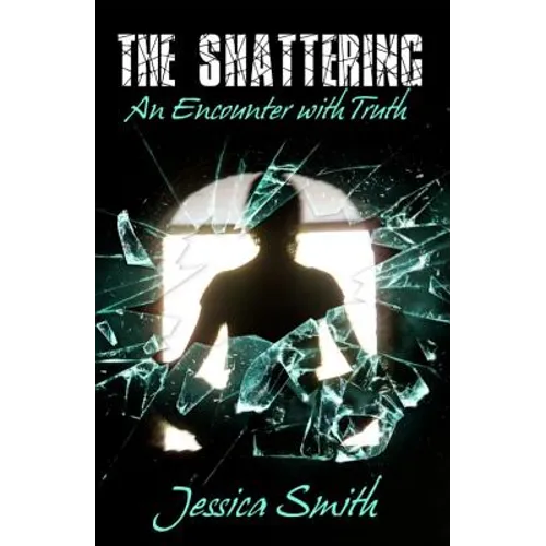 The Shattering: An Encounter with Truth