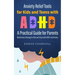Anxiety Relief Tools For Kids and Teens with ADHD: A PRACTICAL GUIDE FOR PARENTS: Mindfulness Strategy for Kids and Teens with ADHD and Anxiety
