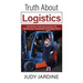 Truth About Logistics: One Woman's Thirty-Year Journey in the Warehousing, Transportation & Packaging World