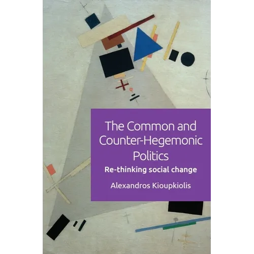 The Common and Counter-Hegemonic Politics: Re-Thinking Social Change