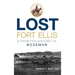 Lost Fort Ellis: A Frontier History of Bozeman