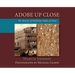 Adobe Up Close: The Beauty of Buildings Made of Mud