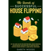 The Secrets of Successful House Flipping: Do You Have an Eye for Spotting Real Estate Investing Opportunities? Discover How to Make Big Bucks Flipping