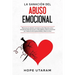 La Sanación del Abuso Emocional: Reconozca la relación narcisista oculta. Descubra cómo recuperarse del trauma de su niñez debido al abuso emocional p