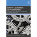 School Counselors as Practitioners: Building on Theory, Standards, and Experience for Optimal Performance