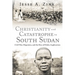 Christianity and Catastrophe in South Sudan: Civil War, Migration, and the Rise of Dinka Anglicanism
