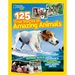 National Geographic Kids 125 True Stories of Amazing Animals: Inspiring Tales of Animal Friendship & Four-Legged Heroes, Plus Crazy Animal Antics
