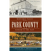 Historic Tales from Park County: Parked in the Past