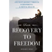 From Recovery to Freedom: One Man's Journey of Deliverance From Schizophrenia