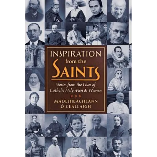 Inspiration from the Saints: Stories from the Lives of Catholic Holy Men and Women