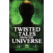 Twisted Tales From The Universe