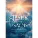 Jesus in the Psalms: Bible Studies and Reflections to Deepen Your Delight in Jesus