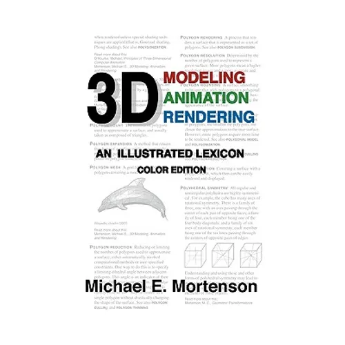 3D Modeling, Animation, and Rendering: An Illustrated Lexicon, Color Edition