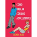 Como Hablar con los Adolescentes