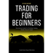 Trading For Beginners: The Concise Guide For Profitably Trading Stocks, Forex & Crypto
