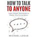 How To Talk To Anyone: Learn Simple Techniques To Master Any Conversation
