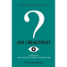Am I Beautiful?: Breaking Free from Society's Toxic Obsession with Body Image
