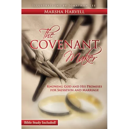 The Covenant Maker: Knowing God and His Promises for Salvation and Marriage (Bible Study Included)