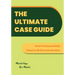 The Ultimate Case Guide: How to Successfully Teach and Write Case Studies