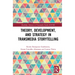 Theory, Development, and Strategy in Transmedia Storytelling