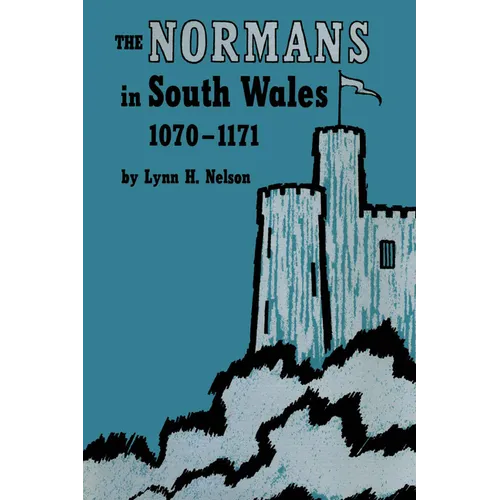The Normans in South Wales, 1070-1171