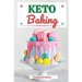 Keto Baking: Discover 30 Easy to Follow Ketogenic Baking Cookbook recipes for Your Low-Carb Diet with Gluten-Free and wheat to Maximize your weight lo